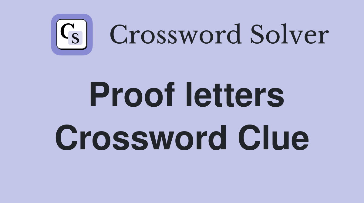 Proof letters Crossword Clue Answers Crossword Solver